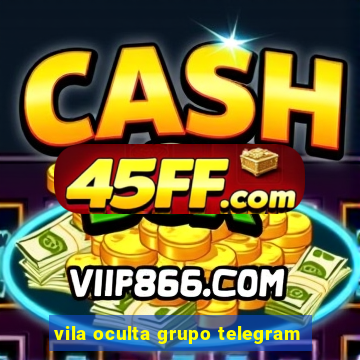 vila oculta grupo telegram